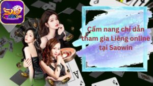 cam-nang-chi-dan-tham-gia-lieng-online-tai-saowin