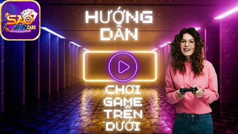 huong-dan-cach-choi-game-tren-duoi-tai-saowin