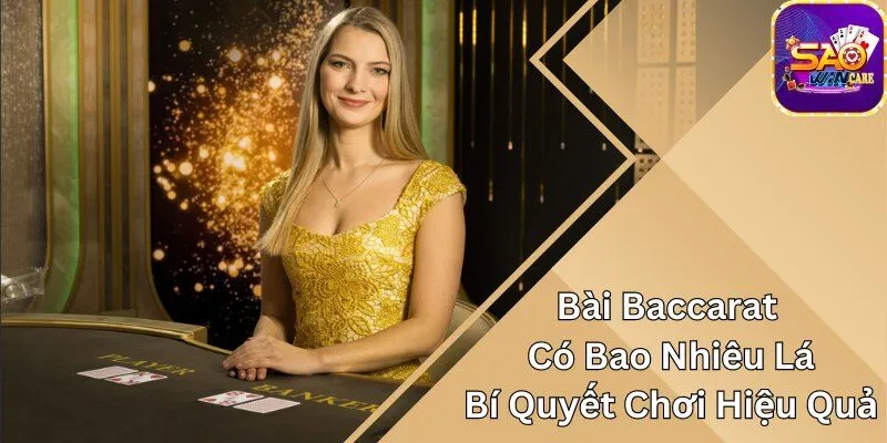 bai-baccarat-co-bao-nhieu-la-va-bi-quyet-choi-hieu-qua