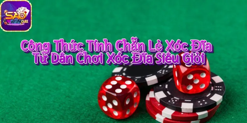 cong-thuc-tinh-chan-le-xoc-dia-tu-dan-choi-xoc-dia-sieu-gioi